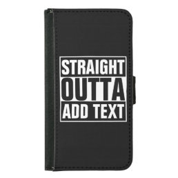 STRAIGHT OUTTA - add your text here/create own Samsung Galaxy S5 Wallet Case