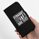 STRAIGHT OUTTA - add your text here/create own Samsung Galaxy S5 Wallet Case<br><div class="desc">STRAIGHT OUTTA - add your text here/create own</div>