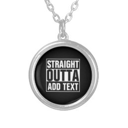 STRAIGHT OUTTA - add your text here/create own Silver Plated Necklace