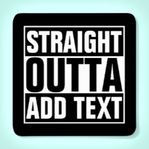 STRAIGHT OUTTA - add your text here/create own Square Paper Coaster