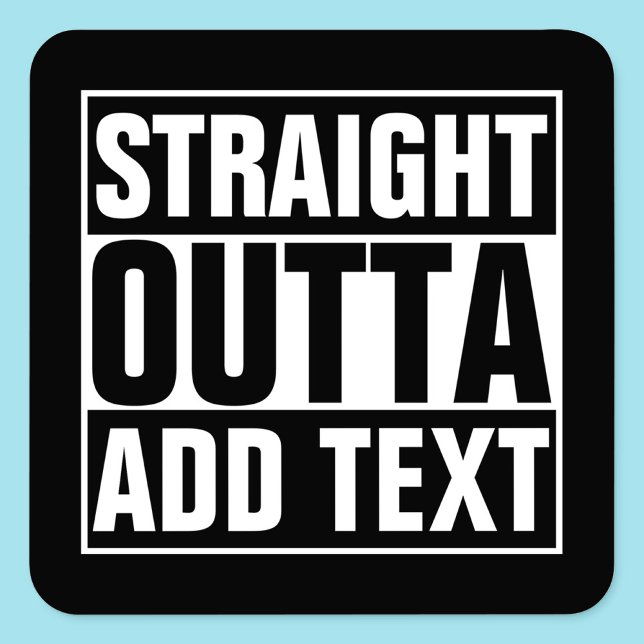 STRAIGHT OUTTA - add your text here/create own Square Sticker (Creator Uploaded)