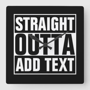 STRAIGHT OUTTA - add your text here/create own Square Wall Clock