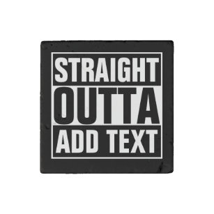STRAIGHT OUTTA - add your text here/create own Stone Magnet