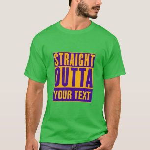 STRAIGHT OUTTA - add your text here/create own T-Shirt
