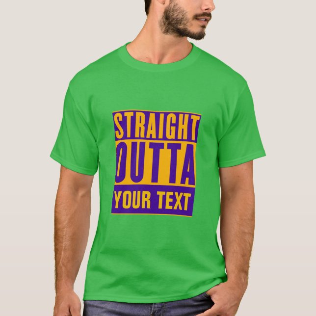 STRAIGHT OUTTA - add your text here/create own T-Shirt (Front)