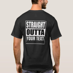 STRAIGHT OUTTA - add your text here/create own T-Shirt