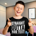 STRAIGHT OUTTA - add your text here/create own T-Shirt<br><div class="desc">STRAIGHT OUTTA - add your text here/create own</div>