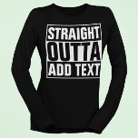 STRAIGHT OUTTA - add your text here/create own T-Shirt<br><div class="desc">STRAIGHT OUTTA - add your text here/create own</div>