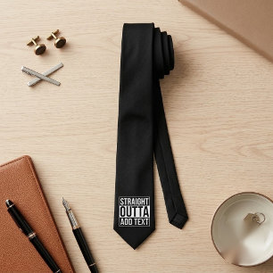 STRAIGHT OUTTA - add your text here/create own Tie