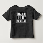 Straight Outta - Add Your Text Here/create Own Toddler T-shirt at Zazzle