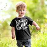 STRAIGHT OUTTA - add your text here/create own Toddler T-shirt<br><div class="desc">STRAIGHT OUTTA - add your text here/create own</div>