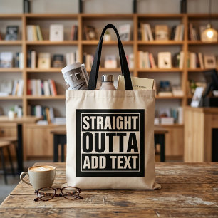 STRAIGHT OUTTA - add your text here/create own Tote Bag