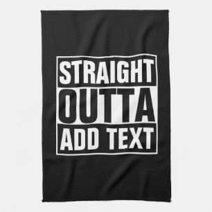 STRAIGHT OUTTA - add your text here/create own Towel