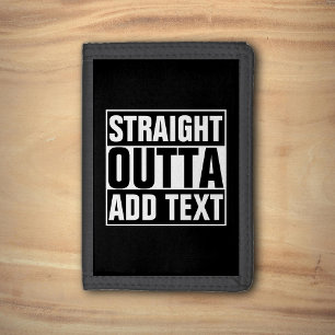STRAIGHT OUTTA - add your text here/create own Trifold Wallet