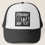Straight Outta - Add Your Text Here/create Own Trucker Hat at Zazzle