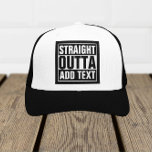 STRAIGHT OUTTA - add your text here/create own Trucker Hat<br><div class="desc">STRAIGHT OUTTA - add your text here/create own</div>