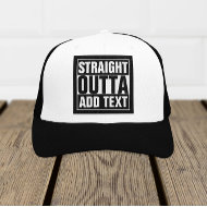 STRAIGHT OUTTA - add your text here/create own Trucker Hat