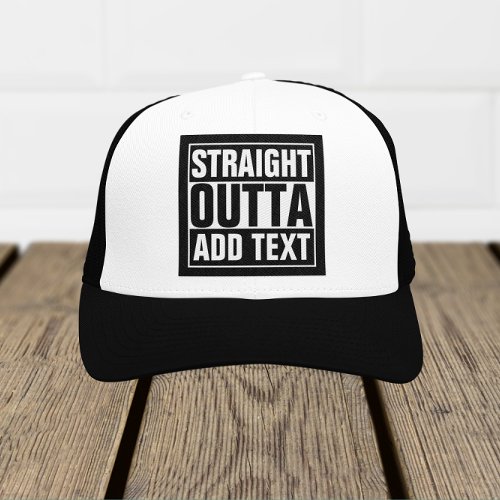 STRAIGHT OUTTA _ add your text herecreate own Trucker Hat