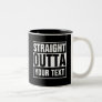 STRAIGHT OUTTA - add your text here/create own Two-Tone Coffee Mug