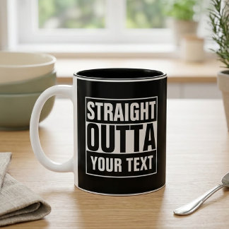STRAIGHT OUTTA - add your text here/create own Two-Tone Coffee Mug