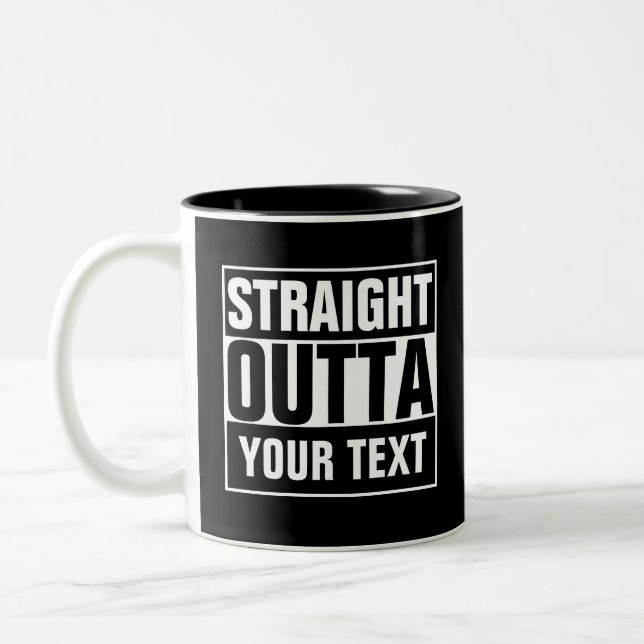 STRAIGHT OUTTA - add your text here/create own Two-Tone Coffee Mug (Left)