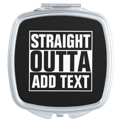STRAIGHT OUTTA _ add your text herecreate own Vanity Mirror