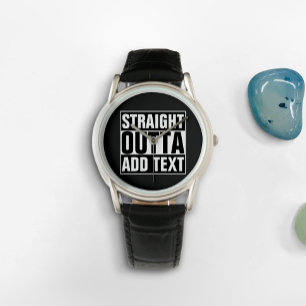 STRAIGHT OUTTA - add your text here/create own Watch