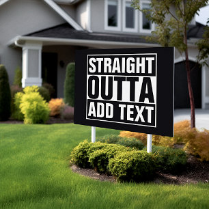 STRAIGHT OUTTA - add your text here/create own Yard Sign