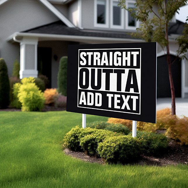 STRAIGHT OUTTA - add your text here/create own Yard Sign (Creator Uploaded)