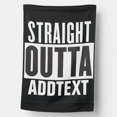 Straight Outta add your text House Flag