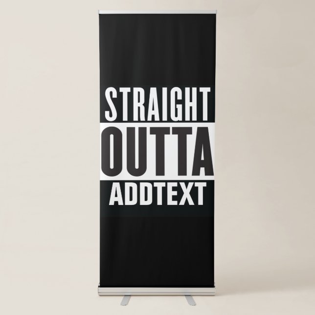Straight Outta add your text Retractable Banner (Front)