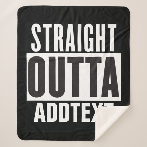 Straight Outta add your text Sherpa Blanket