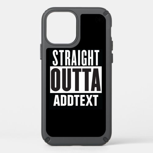 Straight Outta add your text Speck iPhone 12 Case