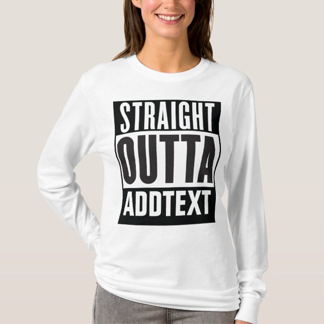 Straight Outta add your text T-Shirt (Front)