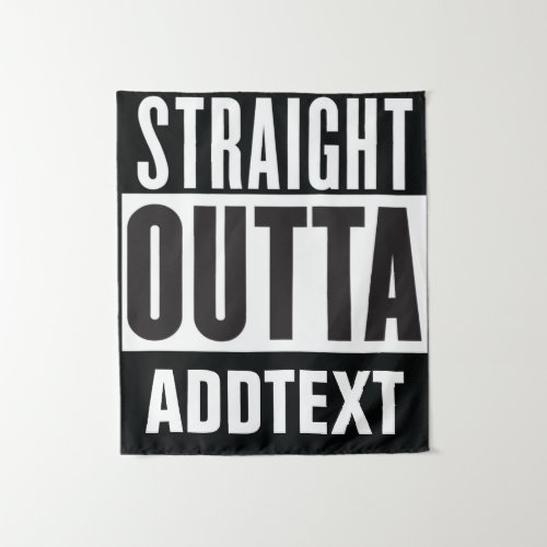 Straight Outta add your text Tapestry