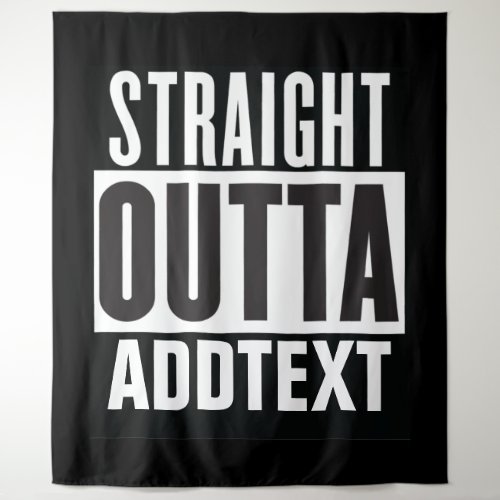 Straight Outta add your text Tapestry