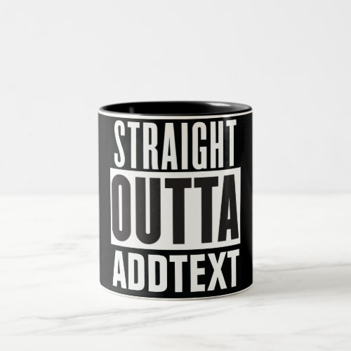 Straight Outta add your text Two_Tone Coffee Mug