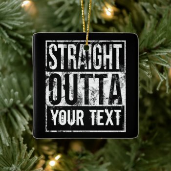 Straight Outta - Add Your Text Vintage 1980s 80s Ceramic Ornament by cutencomfy at Zazzle