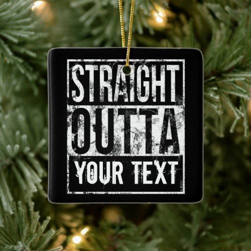Straight Outta _ Add Your Text Vintage 1980s 80s Ceramic Ornament