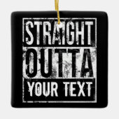 Straight Outta - Add Your Text Vintage 1980s 80s Ceramic Ornament (Front)