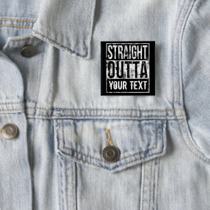 Straight Outta - Add Your Text Vintage Custom Button