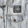 Straight Outta - Add Your Text Vintage Custom Button
