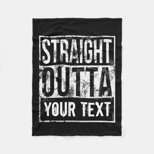 Straight Outta _ Add Your Text Vintage Custom Fleece Blanket
