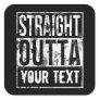 Straight Outta - Add Your Text Vintage Custom Square Sticker