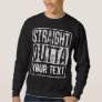 Straight Outta - Add Your Text Vintage Custom Sweatshirt