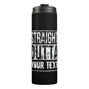 Straight Outta - Add Your Text Vintage Custom Thermal Tumbler