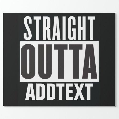 Straight Outta add your text Wrapping Paper