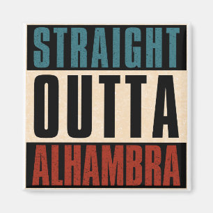 Straight Outta Alhambra California CA Magnet
