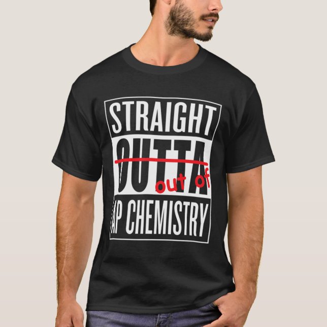 Straight Outta AP Chemistry T Shirt Teacher Studen (Front)