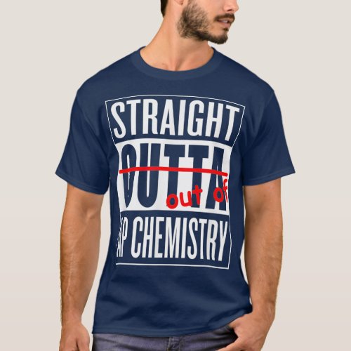 Straight Outta AP Chemistry T  Teacher Student T_Shirt